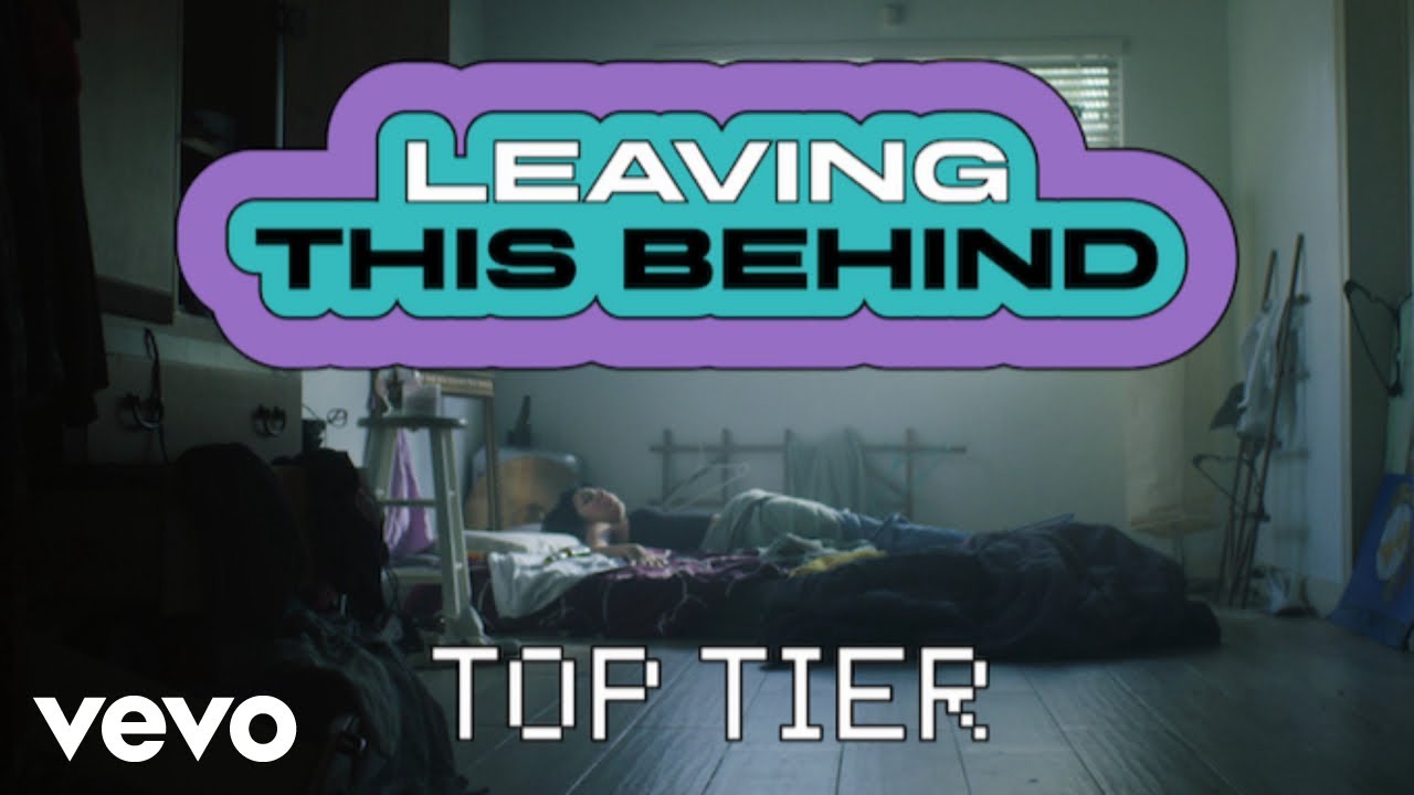 Top Tier - Leaving This Behind (Official Music Video)