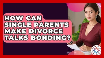 How Can Single Parents Make Divorce Talks Bonding? - Single Parent Support Hub