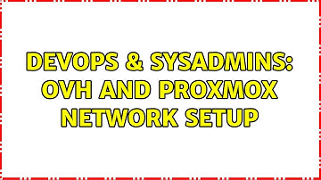 DevOps & SysAdmins: OVH and Proxmox Network Setup