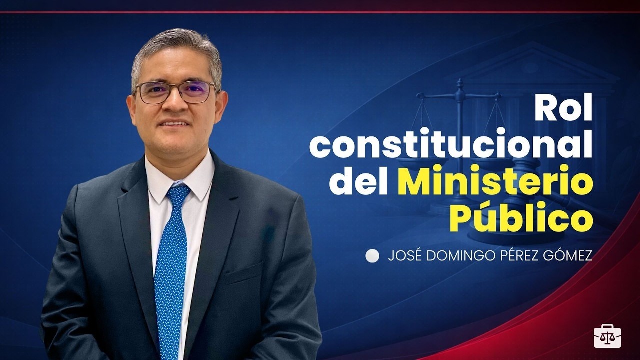 Rol constitucional del Ministerio Público | José Domingo Pérez Gómez
