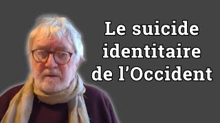 Le suicide identitaire de l’Occident par Jacques Dewitte