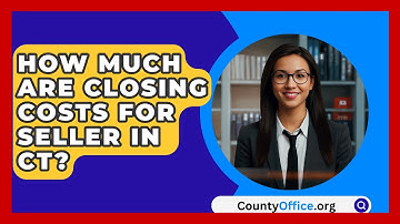 How Much Are Closing Costs For Seller In CT? - CountyOffice.org