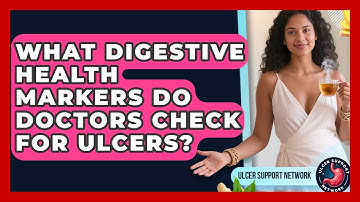 What Digestive Health Markers Do Doctors Check For Ulcers? - Ulcer Support Network
