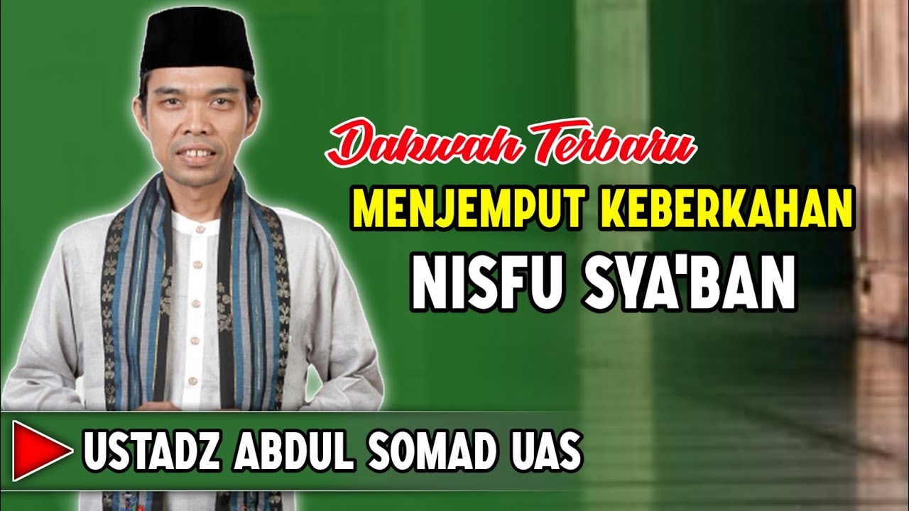 MENJEMPUT KEBERKAHAN SYA'BAN‼️ USTADZ ABDUL SOMAD ( UAS )