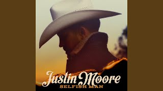Selfish Man - Justin Moore