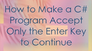 How to Make a C#  Program Accept Only the Enter Key to Continue