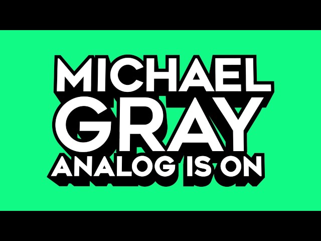 MICHAEL GRAY - ANALOG IS ON