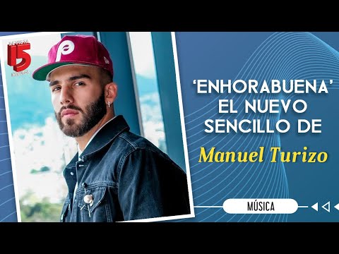 'Enhorabuena', el nuevo lanzamiento musical de Manuel Turizo