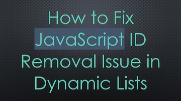 How to Fix JavaScript ID Removal Issue in Dynamic Lists