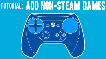 Add Non-Steam Game to Steam for Controller Support - Step By Step Guide - Steam Controller Tutorial