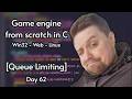 Multiplatform C game engine from scratch | Day 62 [Queue Limiting]