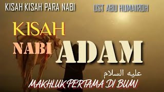 KISAH MANUSIA PERTAMA NABI ADAM ALAHI SALAM, UST ABU HUMAIROH