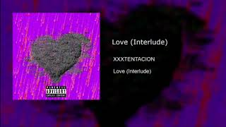 XXXTENTACION- LOVE (INTERLUDE) INSTRUMENTAL