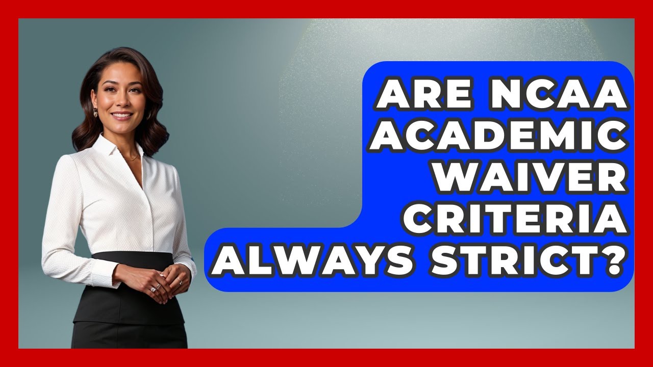 Are NCAA Academic Waiver Criteria Always Strict? - Student Athlete Central