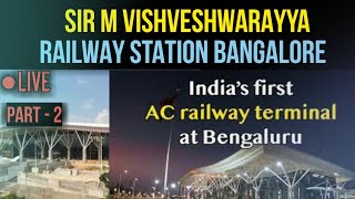 Sir M Visvesvaraya Terminal-India's 1st Centralized AC Terminal @ Bangalore | Part 2