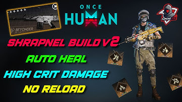 Try out this Auto Heal Infinite Ammo Shrapnel Crit Solo Build in Once Human [EZ PRO DIFFICULTY]