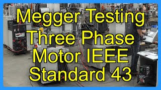 Megger Testing Three Phase Motor IEEE Standard 43