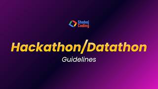 Hackathon/Datathon Guidelines by Shohoj Coding