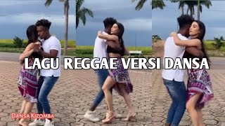 LAGU REGGAE VERSI DANSA KIZOMBA || VIRAL TIK-TOK