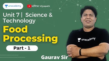 Food Processing - 1 | Unit - 7 | Science and Technology for MPPSC | Gaurav Verma