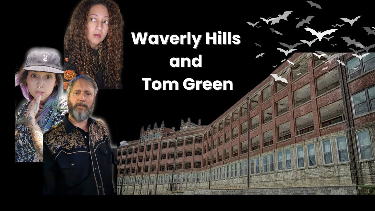 Waverly Hills and Tom Green
