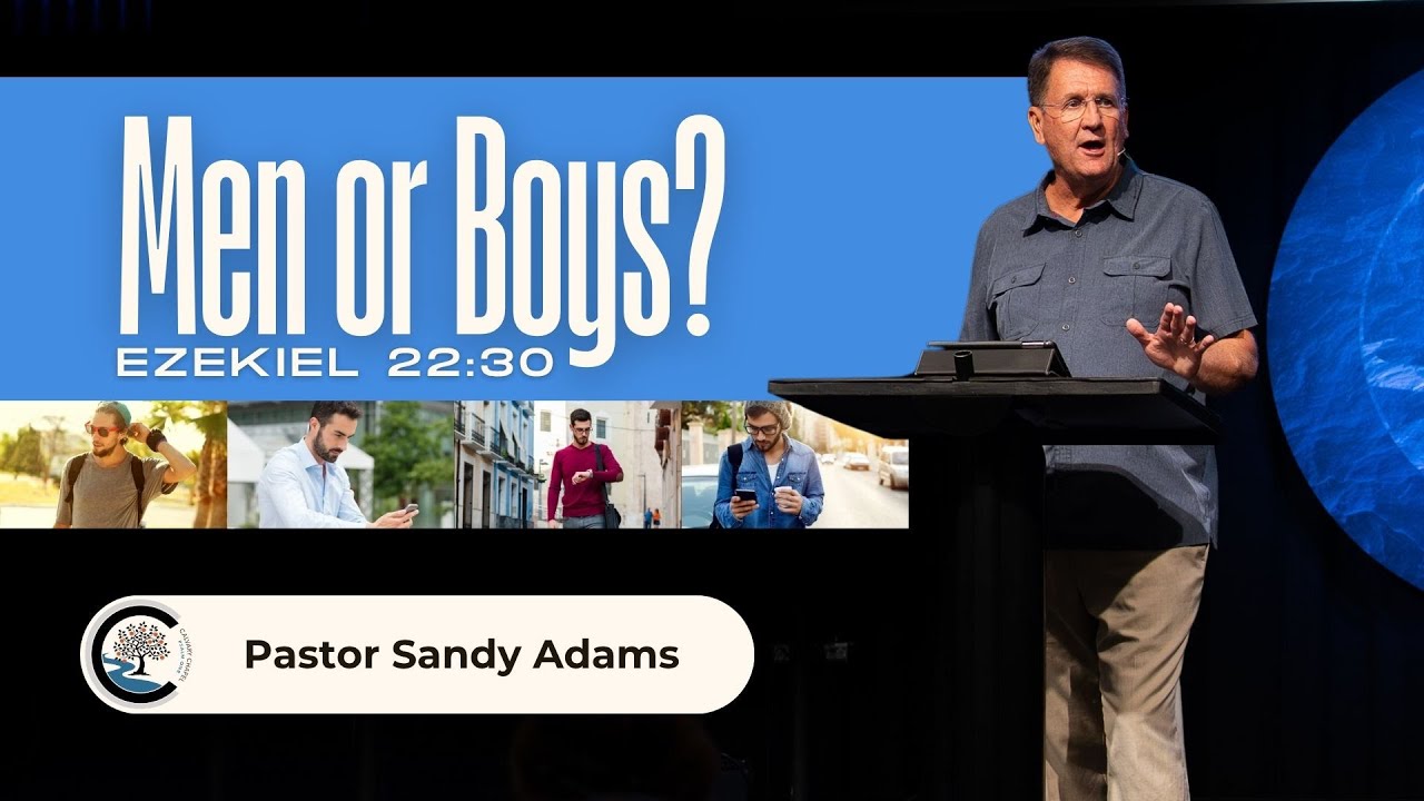 "Men or Boys?" • Ezekiel 