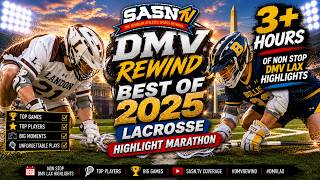 4+ HOURS OF ELITE DMV LACROSSE | Top High School Highlights of 2025 | LAX Marathon
