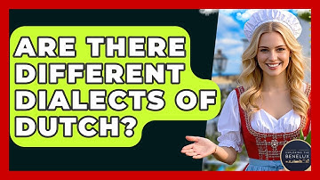 Are There Different Dialects Of Dutch? - Exploring The Benelux