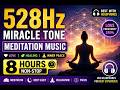 528Hz Miracle Frequency Meditation Music (8 Hours) | Healing Energy, Relaxation ,Positive Vibrations