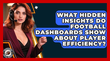 What Hidden Insights Do Football Dashboards Show About Player Efficiency? - Gridiron Data Digest
