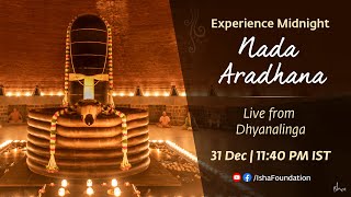 Experience Midnight Nada Aradhana - Live from Dhyanalinga | 31 Dec 2022