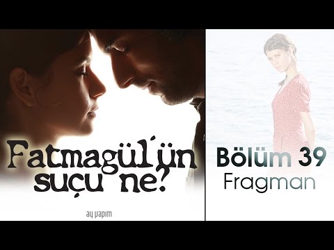 Fatmagülün Suçu Ne 39.Bölüm Fragmanı