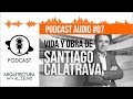 EP.07 SANTIAGO CALATRAVA - Vida y Obra - ARQUITECTURA PARA ALIENS (hecho con Spreaker)