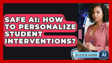 Safe AI: How To Personalize Student Interventions? - Safe AI for The Classroom