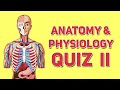 Anatomy and Physiology Quiz ( Part II )