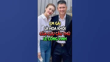 Em gái là hoa khôi của cựu cầu thủ Lê Công Vinh
