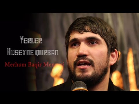 Yerler Huseyne qurban | Merhum Baqir Mensuri (mersiye)