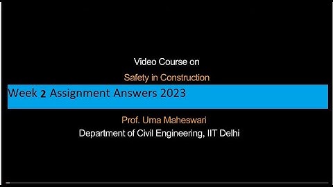 Safety in Construction | Week 2 Assignment Answers 2023 | Swayam NPTEL | IIT Delhi