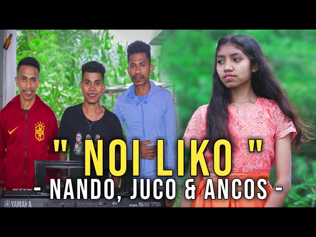 Noi Liko - Nando, Juco u0026 Ancos class=