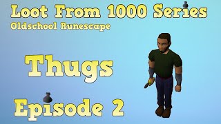 Oldschool Runescape - Loot From 1000 Series - Episode 2 [Thugs]
