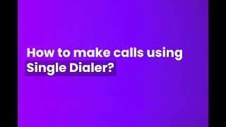 How to make calls using Single Dialer?