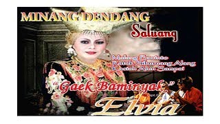 LAGU DENDANG SALUANG MINANG [ELVIA] FULL ALBUM - GAEK BAMINYAK