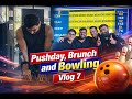 Push Day, Brunch and Bowling Vlog 7, 18/1/26