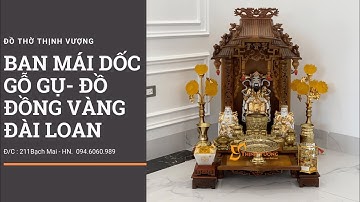 Bộ bàn thờ thần tài ông địa mái dốc gỗ gụ kết hợp bộ đồ thờ thần tài đồng vàng đài loan