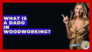 What Is A Dado In Woodworking? - LearnToDIY360.com
