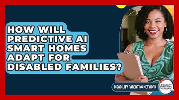 How Will Predictive AI Smart Homes Adapt For Disabled Families? - Disability Parenting Network