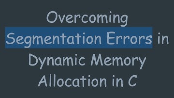 Overcoming Segmentation Errors in Dynamic Memory Allocation in C