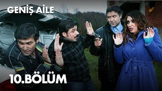 Geniş Aile 10 Bölüm - Full Bölüm