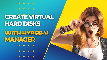 Create Virtual Hard Disks with Hyper-V Manager