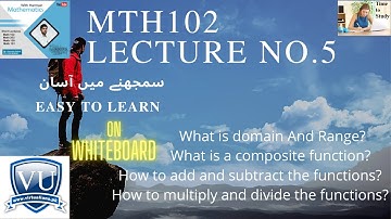 MTH102 |    Mth102  Short Lecture 05 What is domain And Range?What is a composite function?